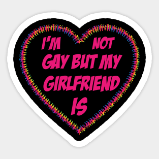 I am not gay but my girlfriend is Sticker